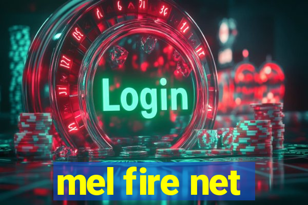 mel fire net